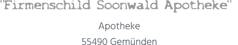 "Firmenschild Soonwald Apotheke"   Apotheke 55490 Gemünden